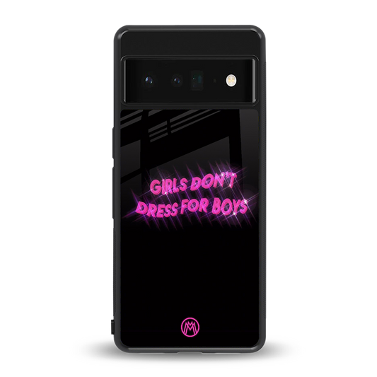 girls don't dress for boys back phone cover | glass case for google pixel 6 pro