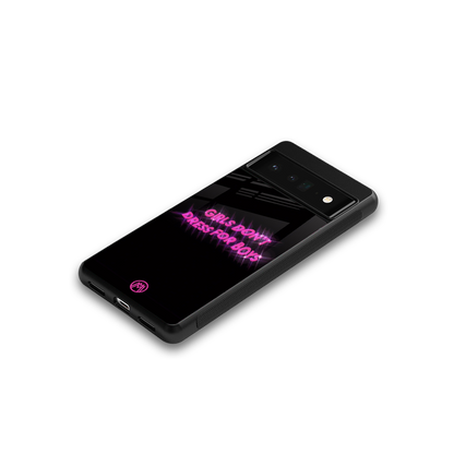 girls don't dress for boys back phone cover | glass case for google pixel 6 pro