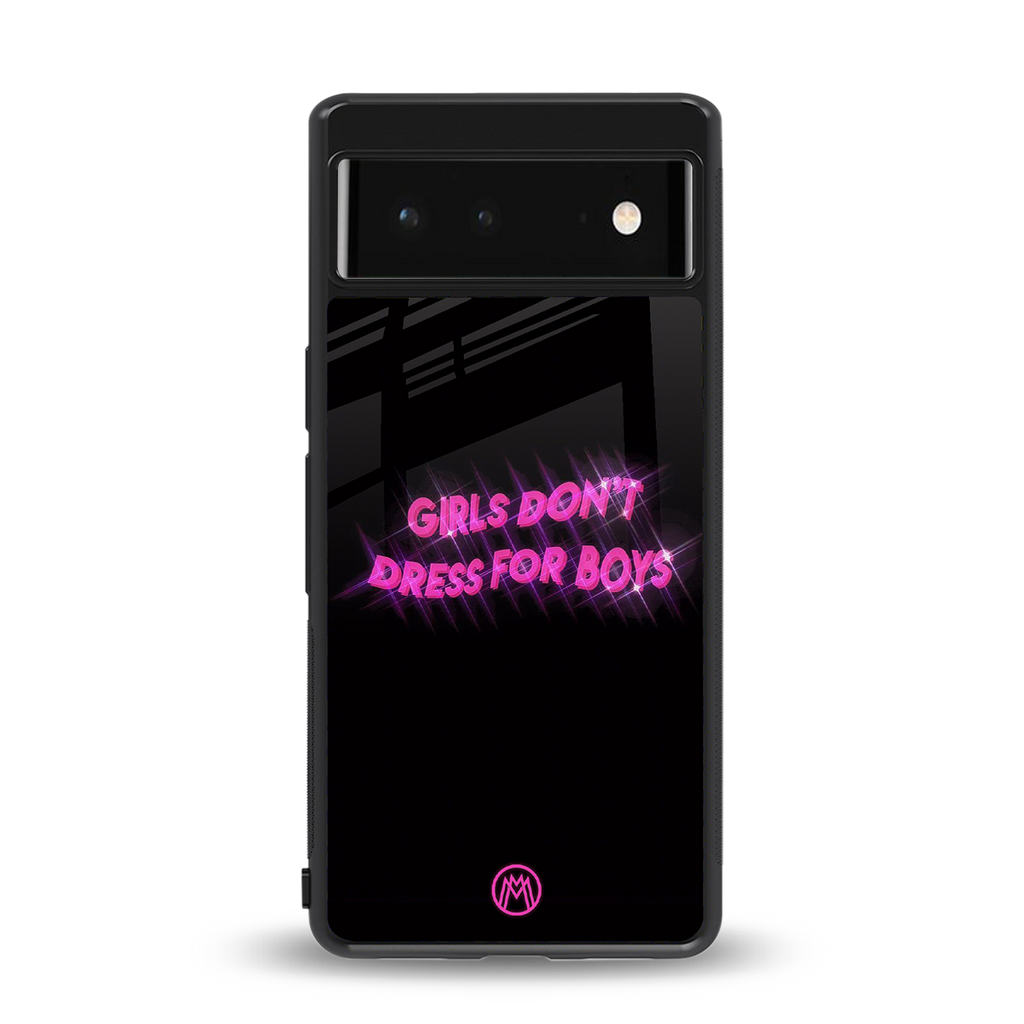 girls don't dress for boys back phone cover | glass case for Google Pixel 6A
