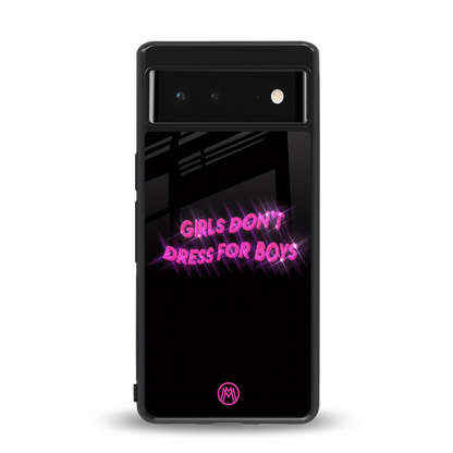 girls don't dress for boys back phone cover | glass case for Google Pixel 6A