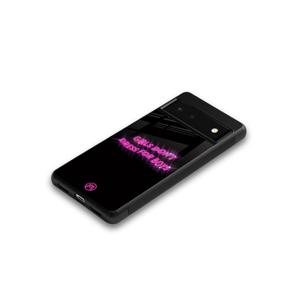 girls don't dress for boys back phone cover | glass case for Google Pixel 6A