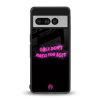 girls don't dress for boys back phone cover | glass case for google pixel 7 pro