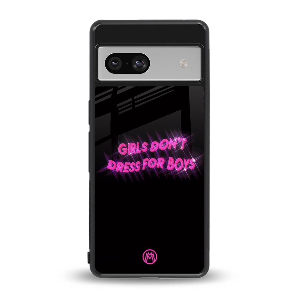 girls don't dress for boys back phone cover | glass case for Google Pixel 7
