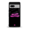 girls don't dress for boys back phone cover | glass case for Google Pixel 7