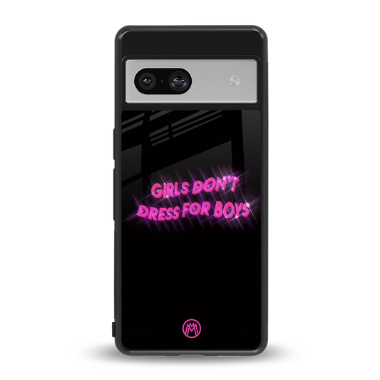 girls don't dress for boys back phone cover | glass case for Google Pixel 7A