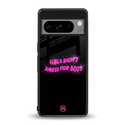 girls don't dress for boys back phone cover | glass case for google pixel 8 pro