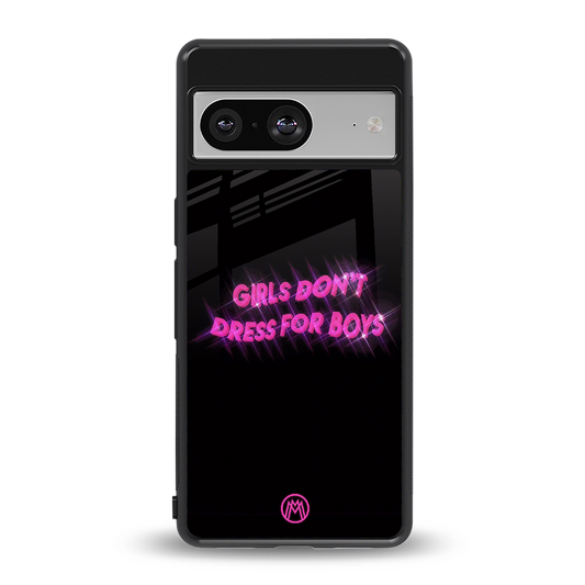 girls don't dress for boys back phone cover | glass case for Google Pixel 8