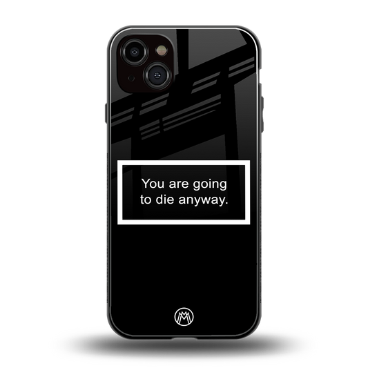 going to die black edition back phone cover | glass case for iphone 14 plus