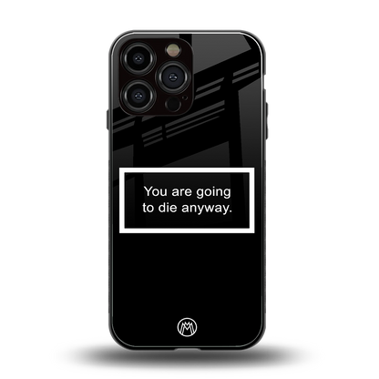 going to die black edition back phone cover | glass case for iphone 14 pro max