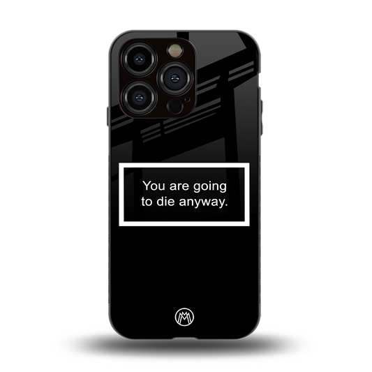 going to die black edition back phone cover | glass case for iphone 15 pro