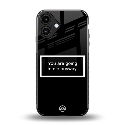 going to die black edition back phone cover | glass case for iphone 16 plus