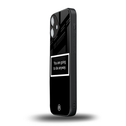 going to die black edition back phone cover | glass case for iphone 16 plus