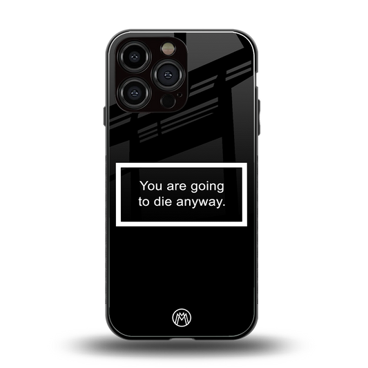 going to die black edition back phone cover | glass case for iphone 16 pro max