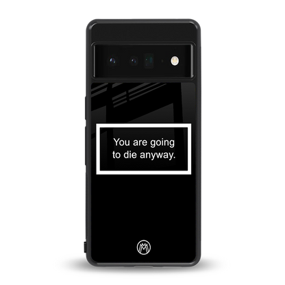 going to die black edition back phone cover | glass case for google pixel 6 pro