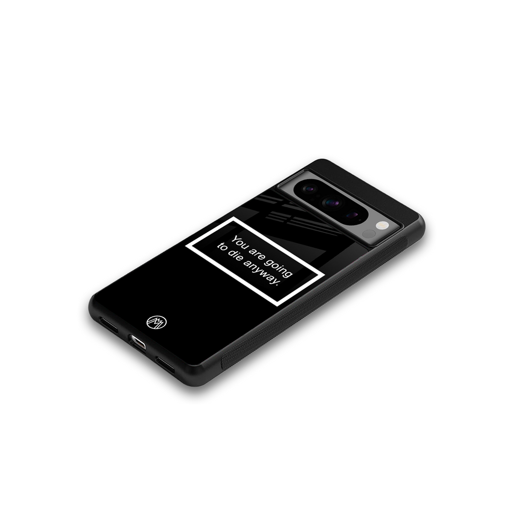 going to die black edition back phone cover | glass case for google pixel 8 pro