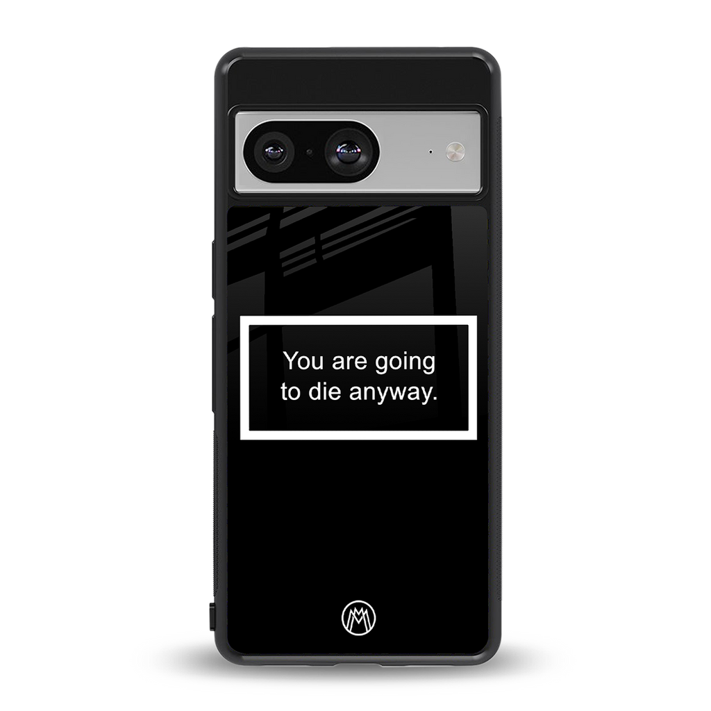 going to die black edition back phone cover | glass case for Google Pixel 8