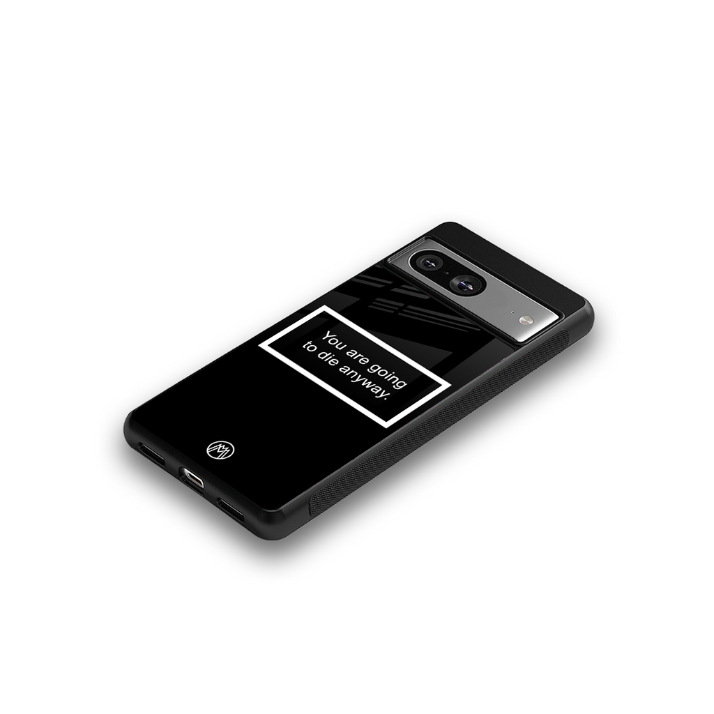 going to die black edition back phone cover | glass case for Google Pixel 8