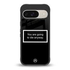 going to die black edition back phone cover | glass case for google pixel 9