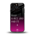 good girls bad habits back phone cover | glass case for iphone 16 pro