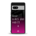good girls bad habits back phone cover | glass case for Google Pixel 7
