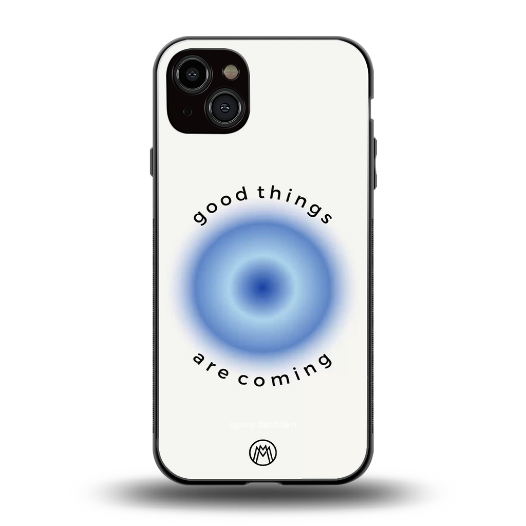 good things are coming back phone cover | glass case for iphone 14 plus