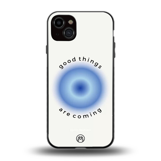 good things are coming back phone cover | glass case for iphone 14 plus