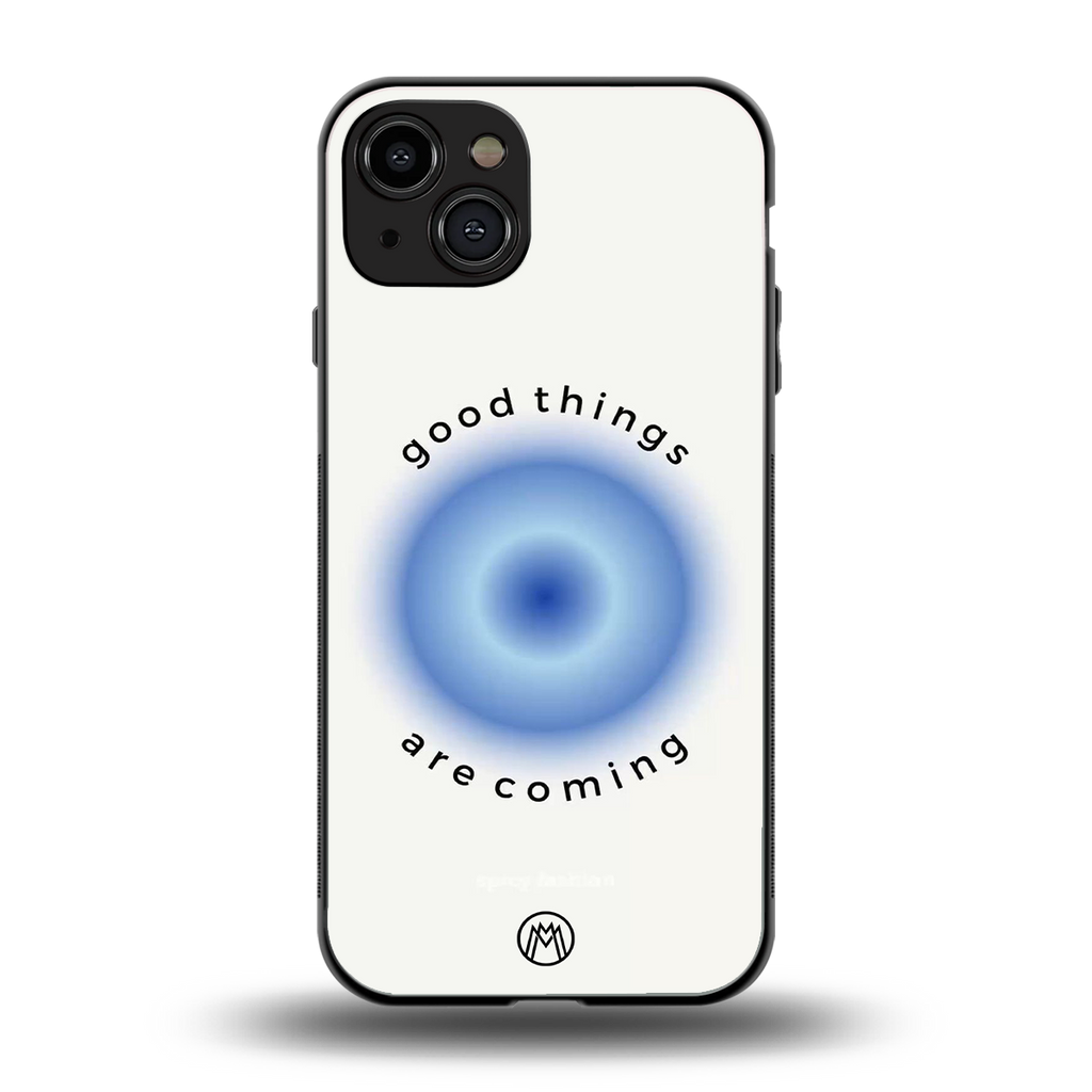 good things are coming back phone cover | glass case for iphone 15