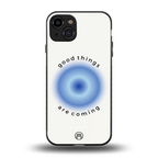 good things are coming back phone cover | glass case for iphone 15