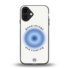 good things are coming back phone cover | glass case for iphone 16 plus