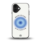 good things are coming back phone cover | glass case for iphone 16