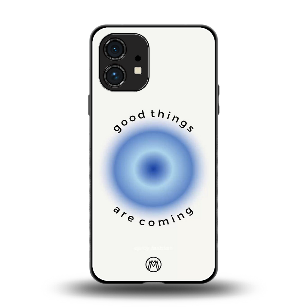 good things are coming back phone cover | glass case for nothing phone 1