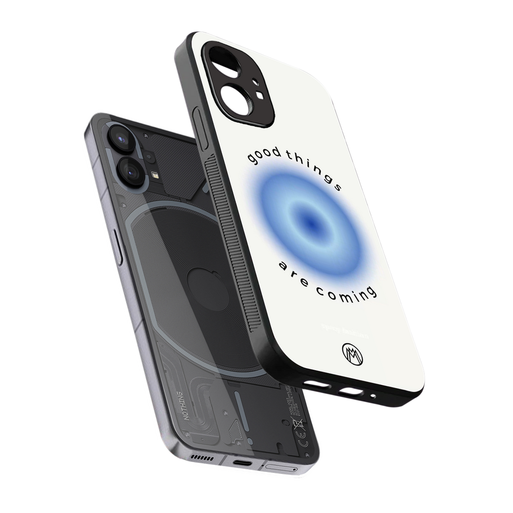 good things are coming back phone cover | glass case for nothing phone 1