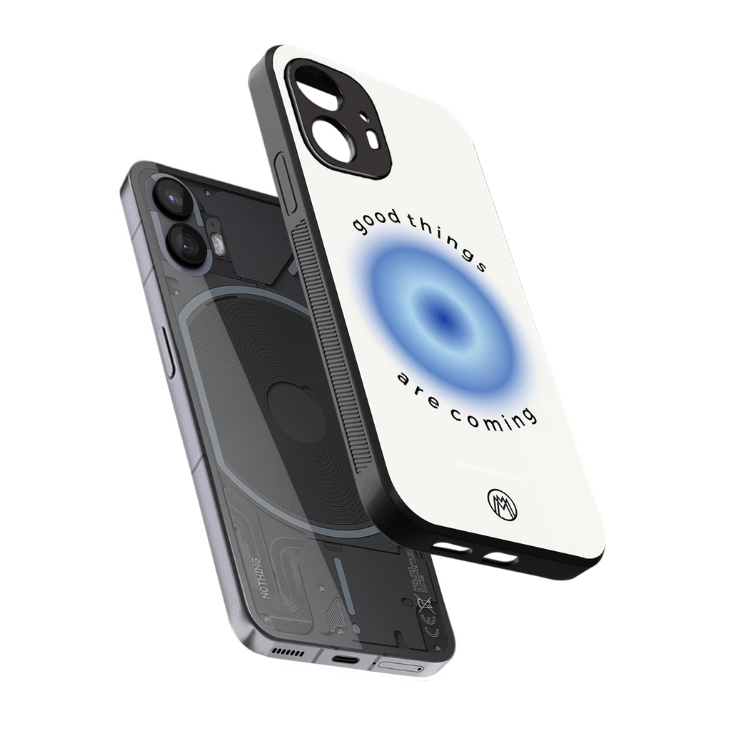 good things are coming back phone cover | glass case for nothing phone 2