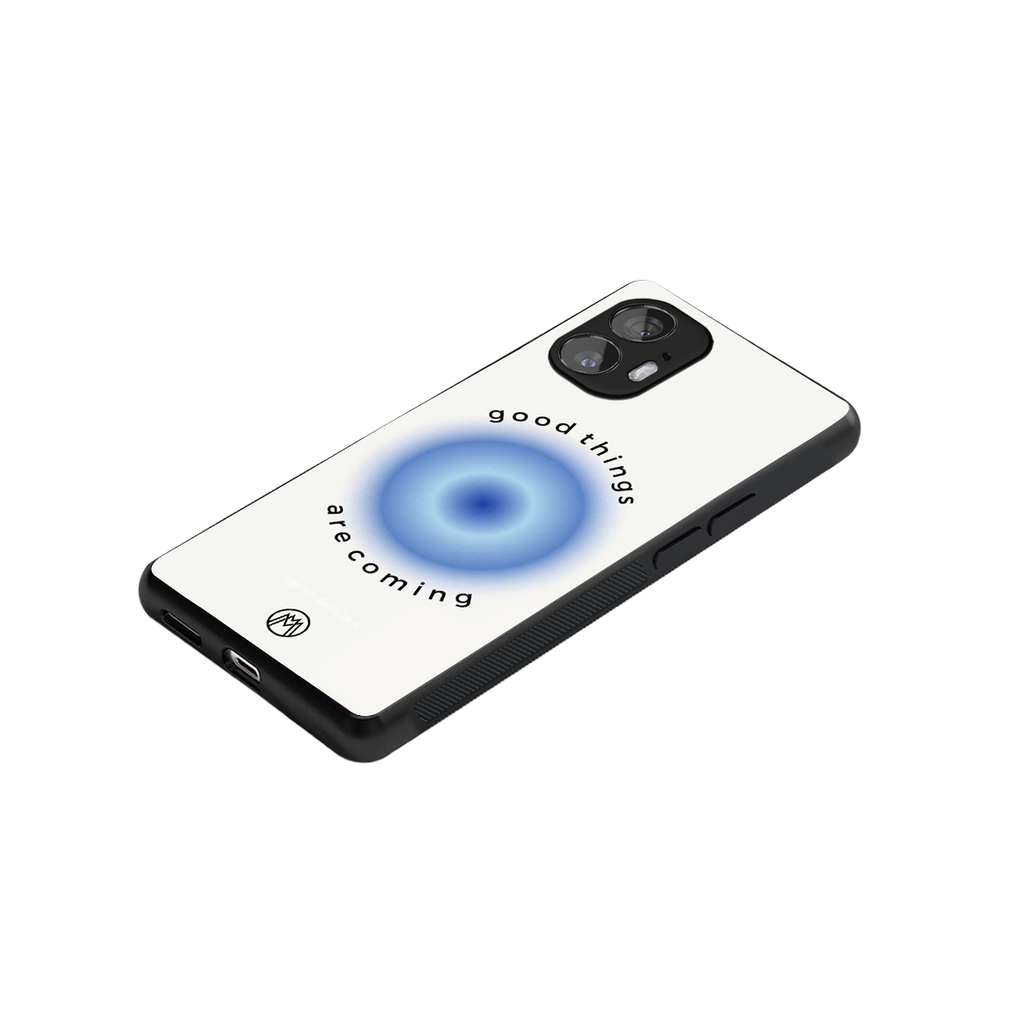 good things are coming back phone cover | glass case for nothing phone 2