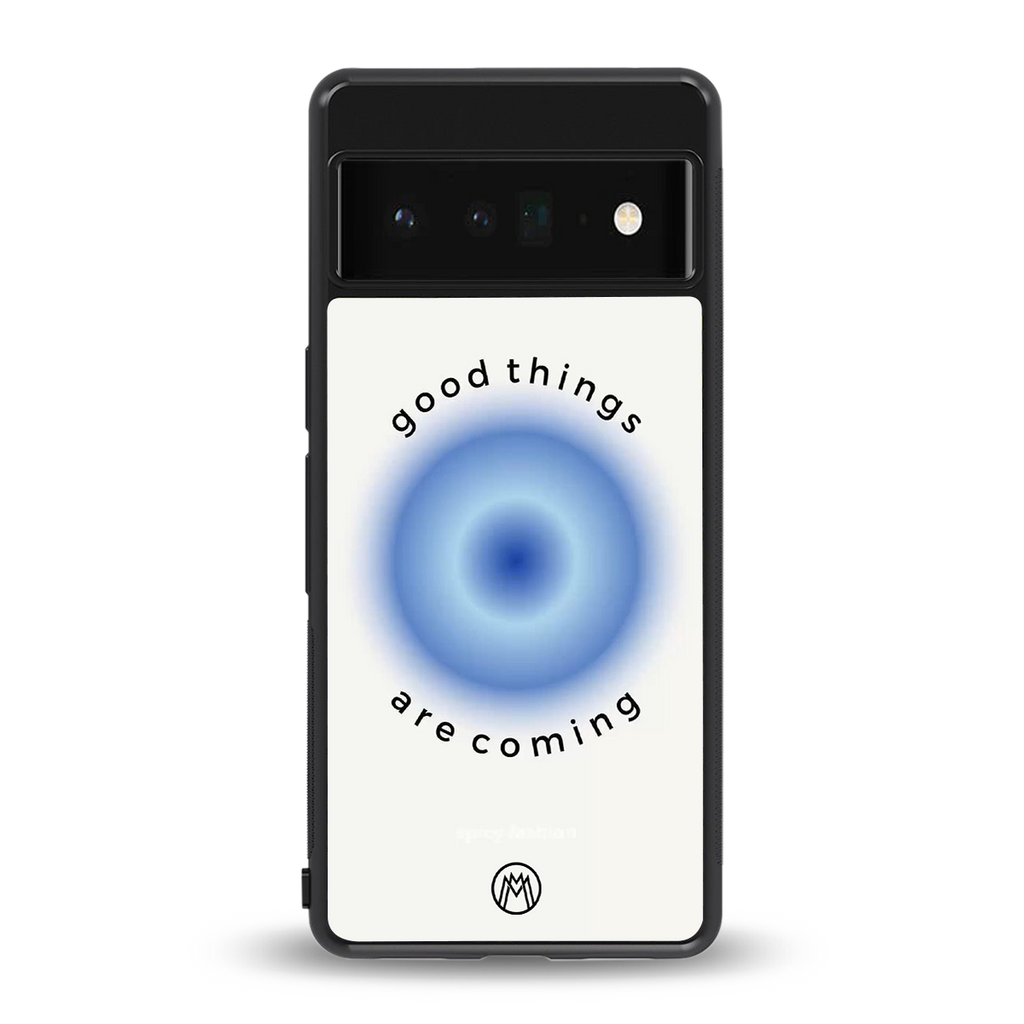 good things are coming back phone cover | glass case for google pixel 6 pro