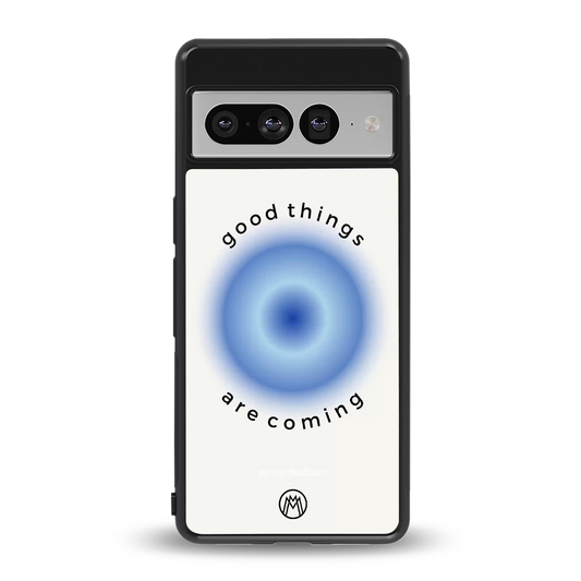 good things are coming back phone cover | glass case for google pixel 7 pro