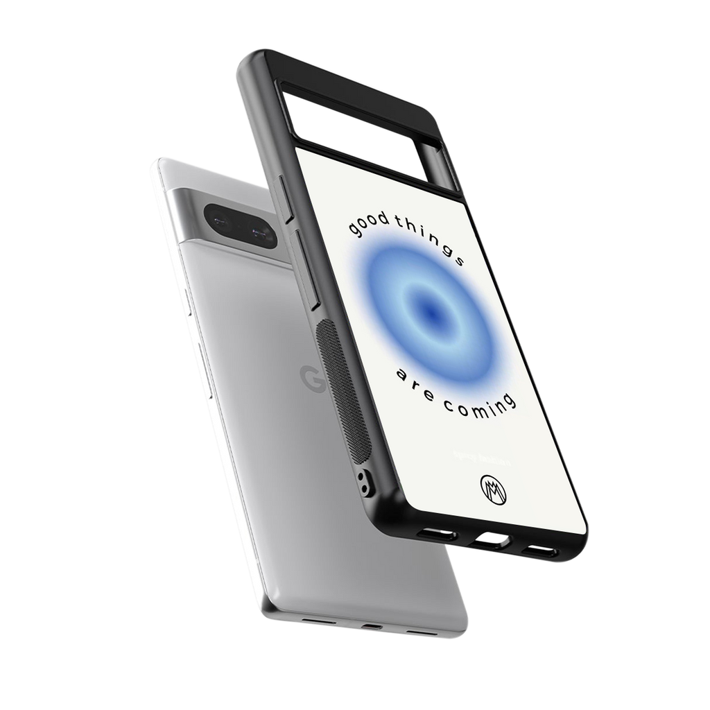good things are coming back phone cover | glass case for Google Pixel 7