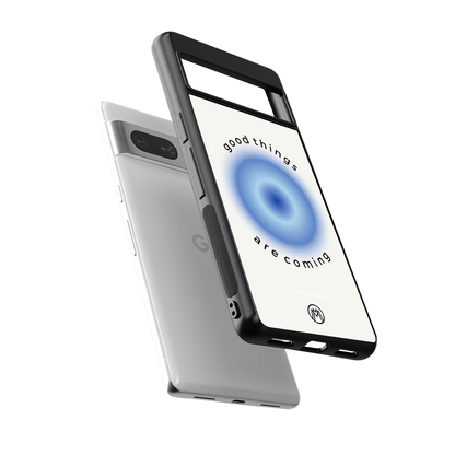 good things are coming back phone cover | glass case for Google Pixel 7