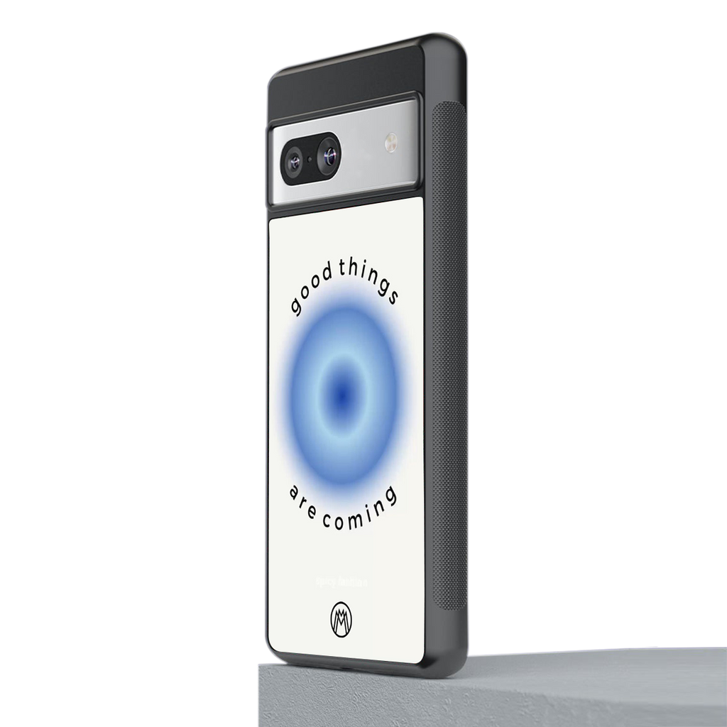 good things are coming back phone cover | glass case for Google Pixel 7