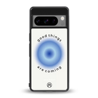 good things are coming back phone cover | glass case for google pixel 8 pro