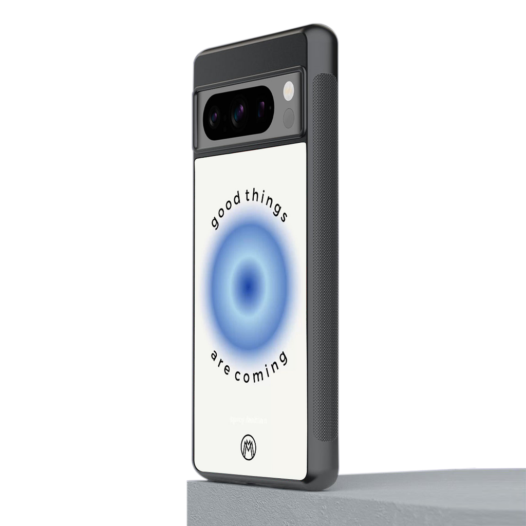 good things are coming back phone cover | glass case for google pixel 8 pro