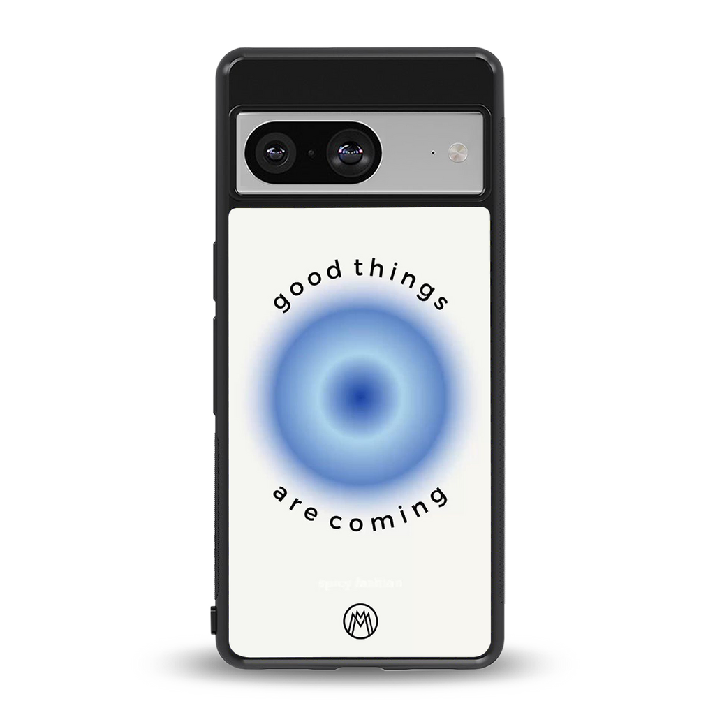 good things are coming back phone cover | glass case for Google Pixel 8