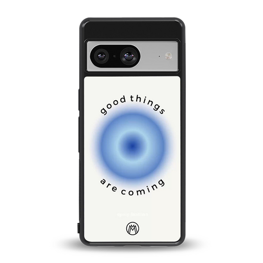 good things are coming back phone cover | glass case for Google Pixel 8