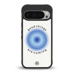 good things are coming back phone cover | glass case for google pixel 9 pro