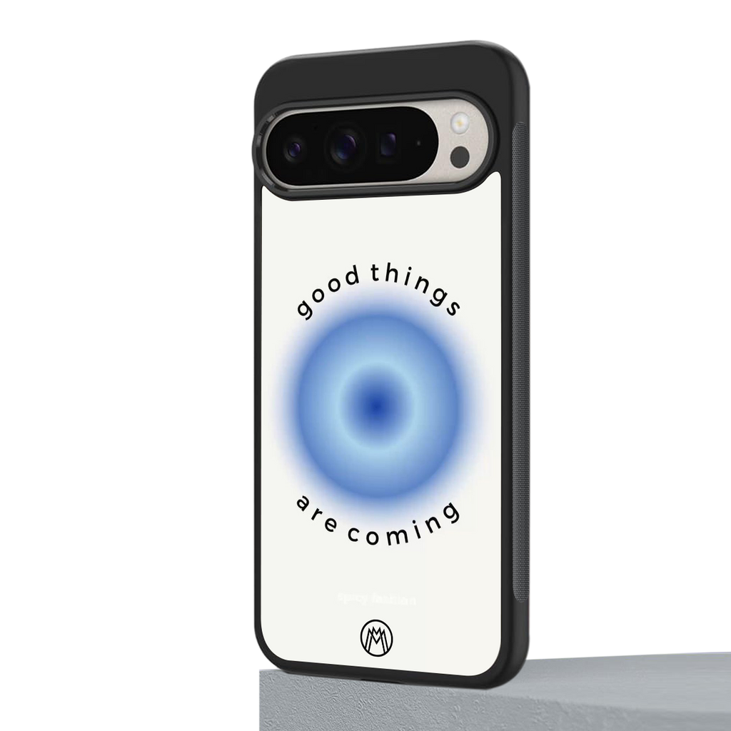 good things are coming back phone cover | glass case for google pixel 9 pro
