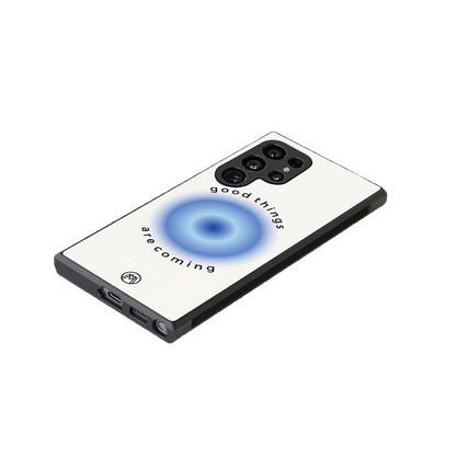 good things are coming back phone cover | glass case for samsung galaxy s23 ultra