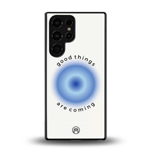 good things are coming back phone cover | glass case for samsung galaxy s25 ultra