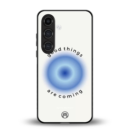 good things are coming back phone cover | glass case for samsung galaxy s24 plus