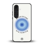 good things are coming back phone cover | glass case for samsung galaxy s25