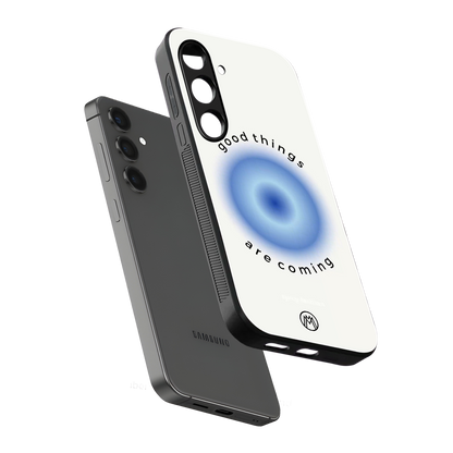 good things are coming back phone cover | glass case for samsung galaxy s24 plus